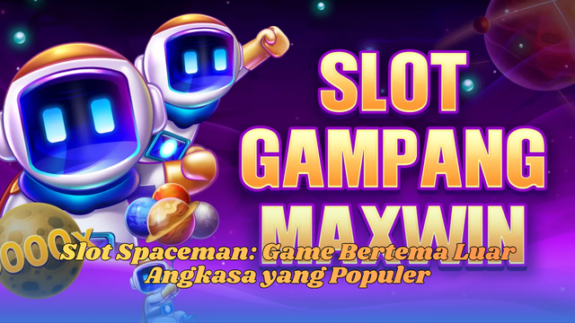 Slot Spaceman Game Bertema Luar Angka